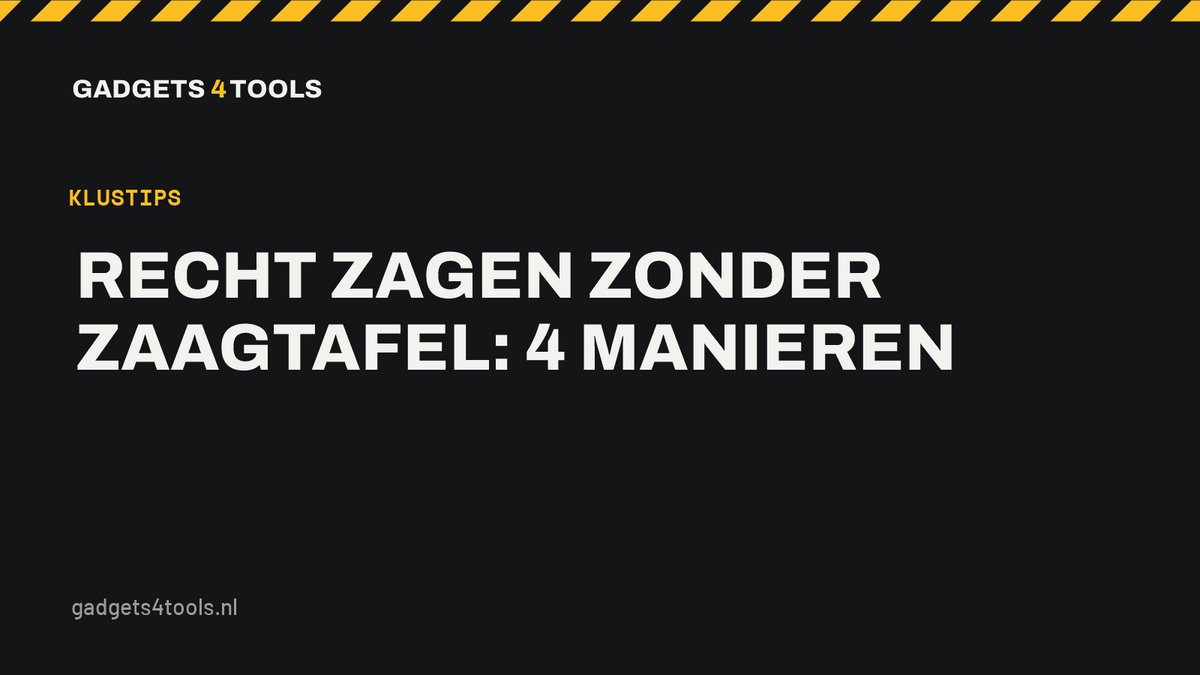 Headerkaart met de titel: Recht zagen zonder zaagtafel: 4 manieren
