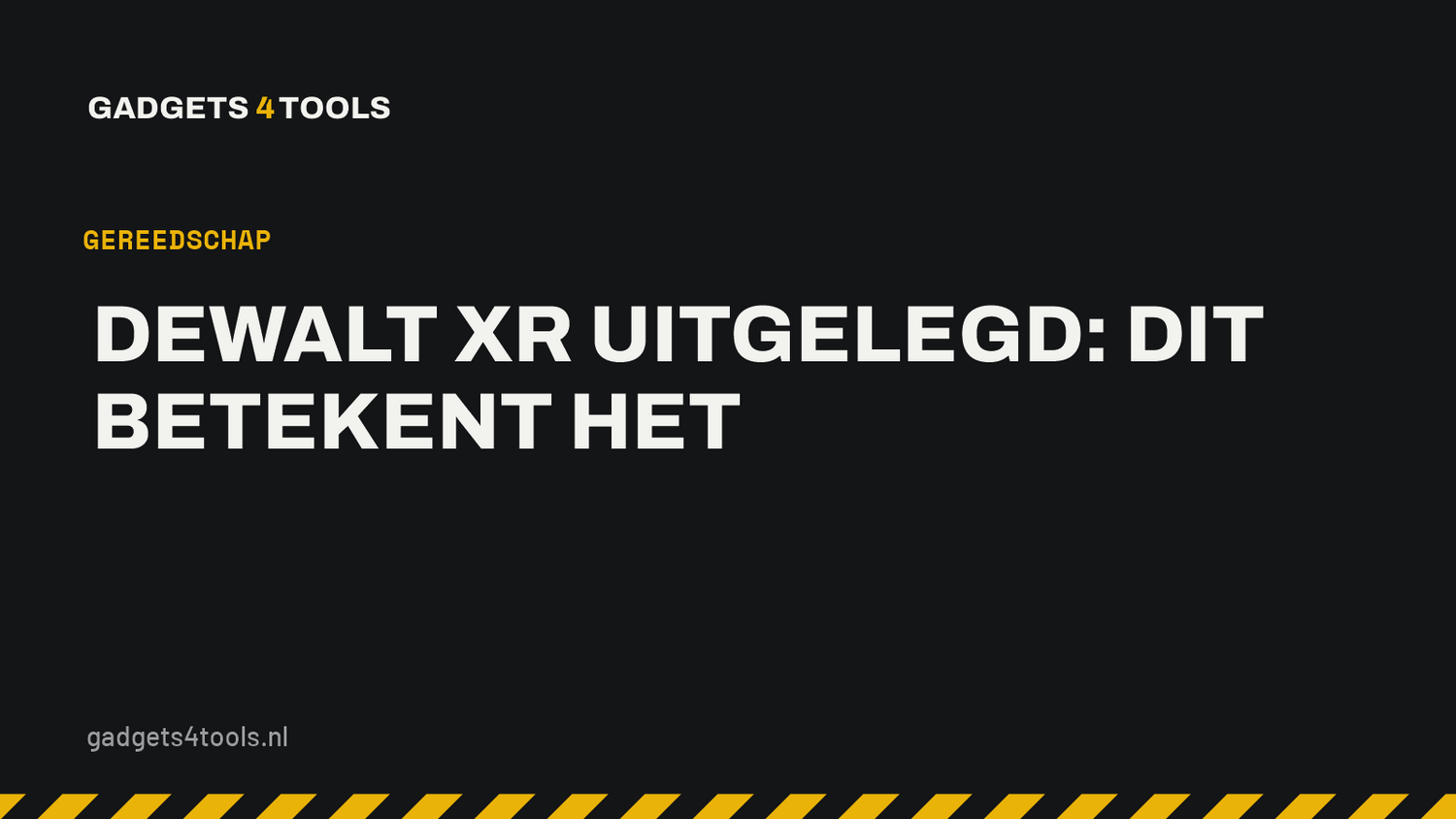 Headerkaart met de titel: DeWalt XR uitgelegd: dit betekent het