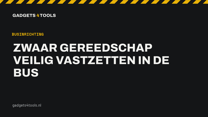 Headerkaart met de titel: Zwaar gereedschap veilig vastzetten in de bus