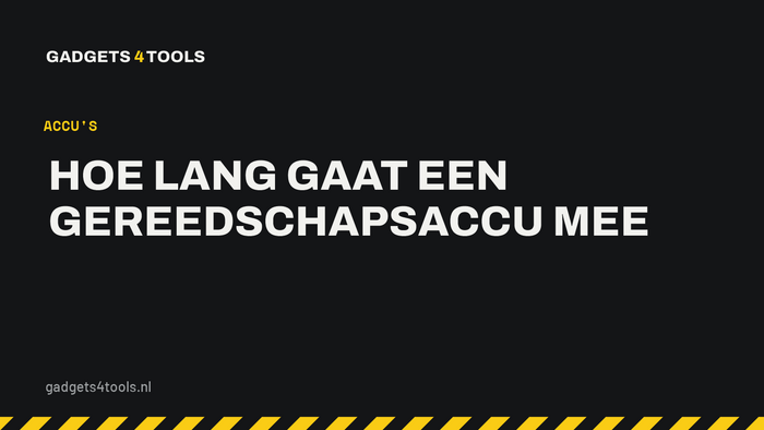 Headerkaart met de titel: Hoe lang gaat een gereedschapsaccu mee