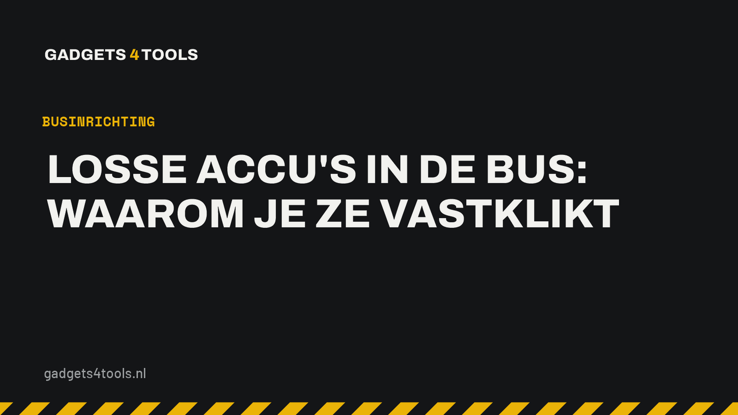 Headerkaart met de titel: Losse accu's in de bus: waarom je ze vastklikt
