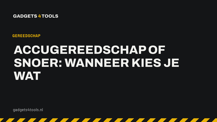 Headerkaart met de titel: Accugereedschap of snoer: wanneer kies je wat