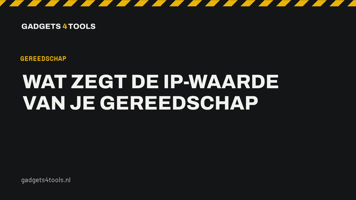 Headerkaart met de titel: Wat zegt de IP-waarde van je gereedschap