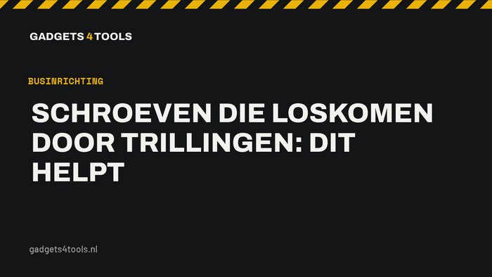 Headerkaart met de titel: Schroeven die loskomen door trillingen: dit helpt