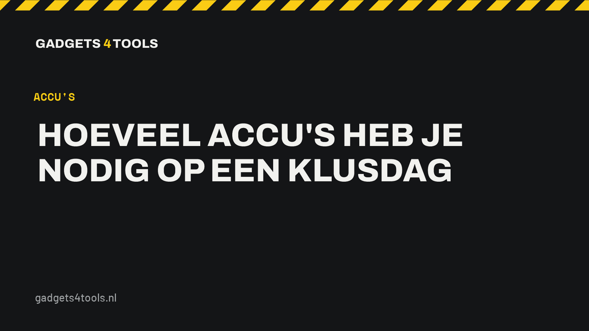 Headerkaart met de titel: Hoeveel accu's heb je nodig op een klusdag