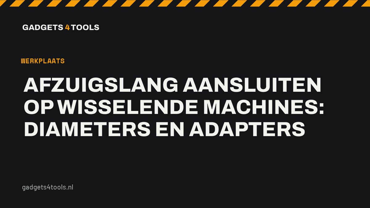 Headerkaart met de titel: Afzuigslang aansluiten op wisselende machines: diameters en adapters