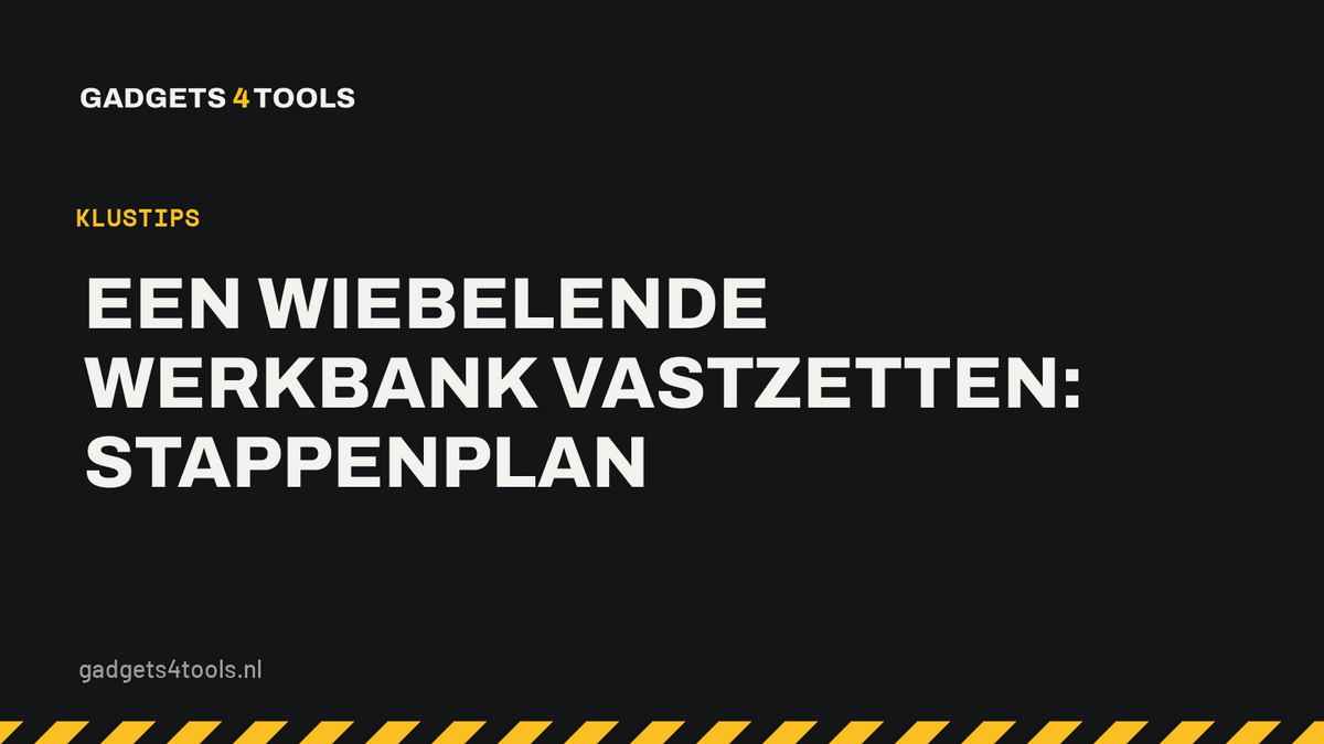 Headerkaart met de titel: Een wiebelende werkbank vastzetten: stappenplan