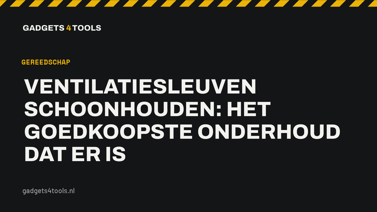 Headerkaart met de titel: Ventilatiesleuven schoonhouden: het goedkoopste onderhoud dat er is