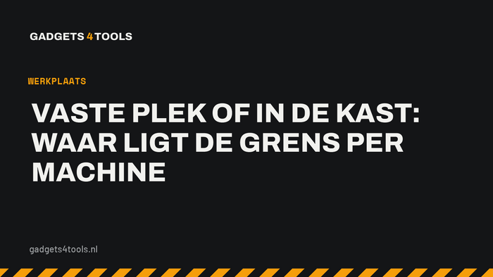 Headerkaart met de titel: Vaste plek of in de kast: waar ligt de grens per machine
