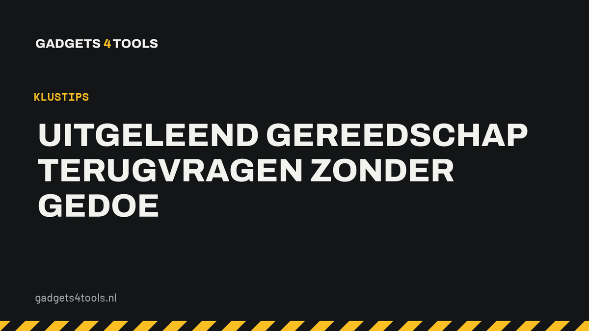 Headerkaart met de titel: Uitgeleend gereedschap terugvragen zonder gedoe