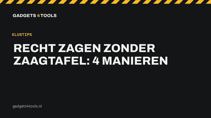 Headerkaart met de titel: Recht zagen zonder zaagtafel: 4 manieren