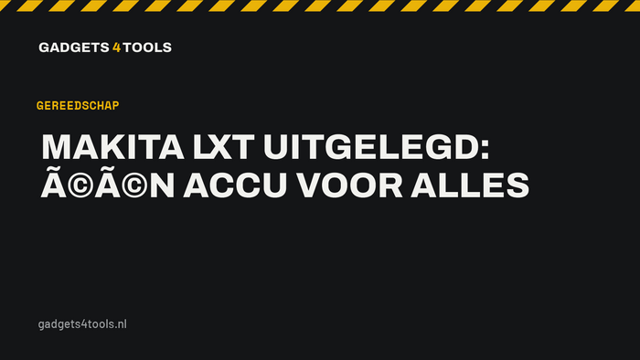Headerkaart met de titel: Makita LXT uitgelegd: één accu voor alles