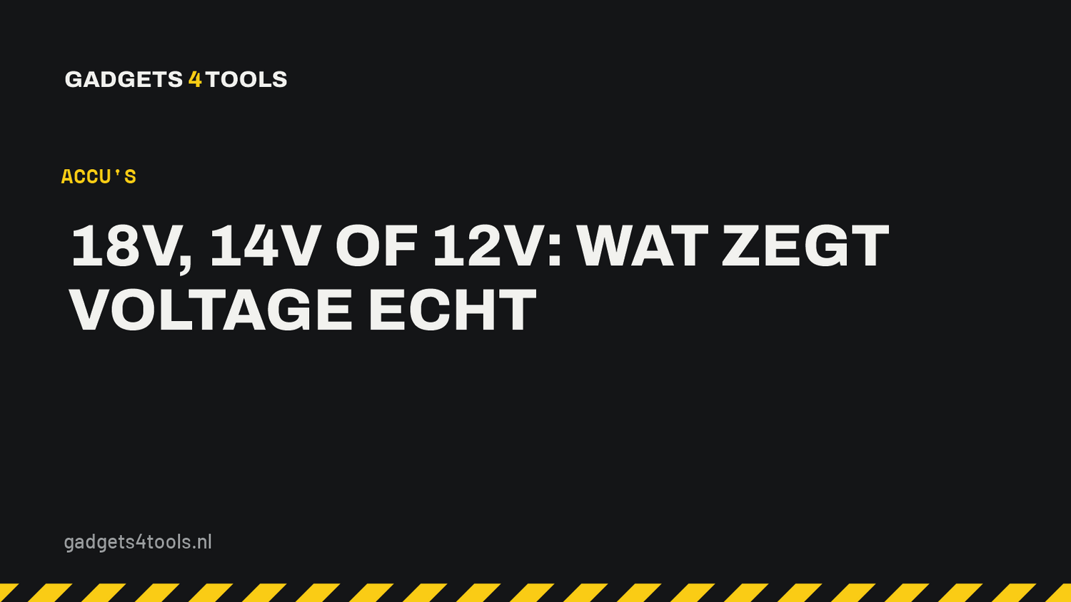 Headerkaart met de titel: 18V, 14V of 12V: wat zegt voltage echt