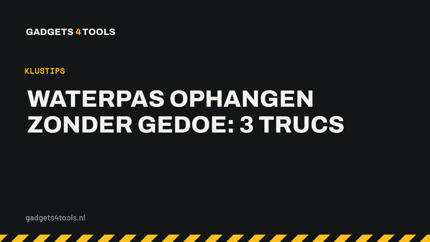 Headerkaart met de titel: Waterpas ophangen zonder gedoe: 3 trucs