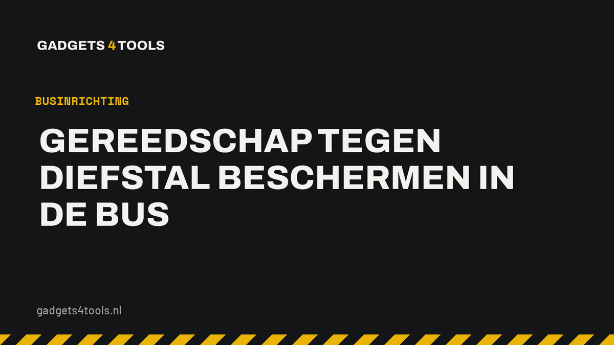 Headerkaart met de titel: Gereedschap tegen diefstal beschermen in de bus