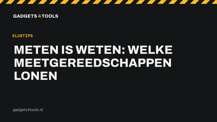 Headerkaart met de titel: Meten is weten: welke meetgereedschappen lonen