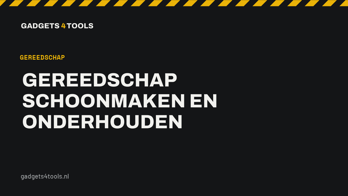 Headerkaart met de titel: Gereedschap schoonmaken en onderhouden