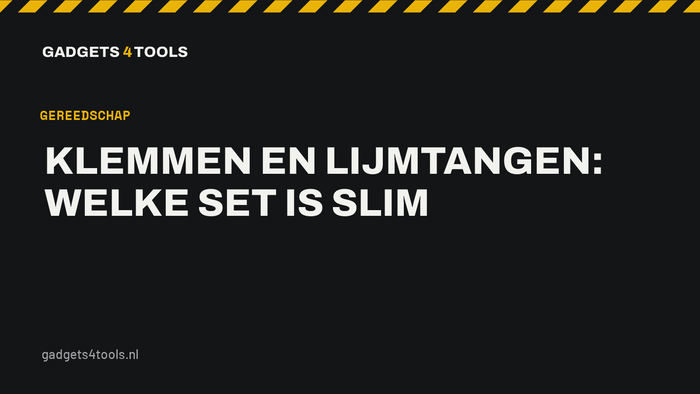 Headerkaart met de titel: Klemmen en lijmtangen: welke set is slim