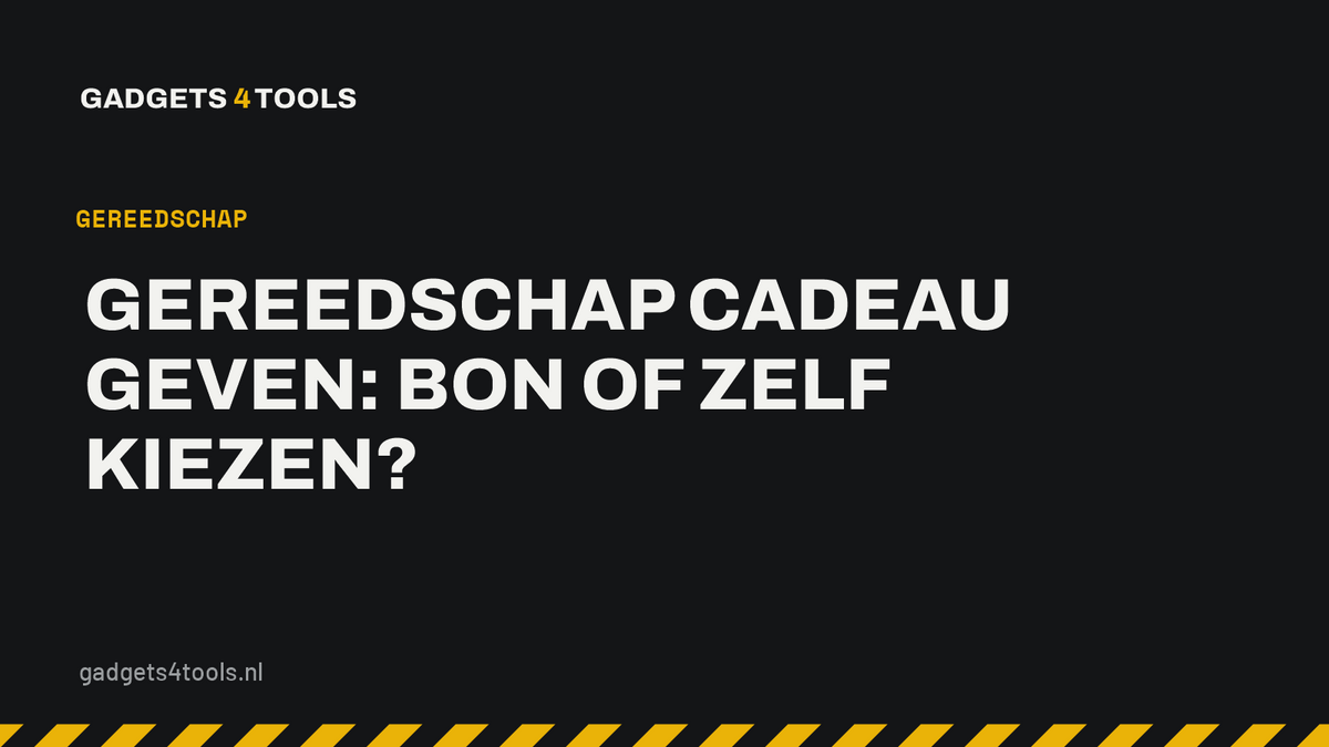 Headerkaart met de titel: Gereedschap cadeau geven: bon of zelf kiezen?