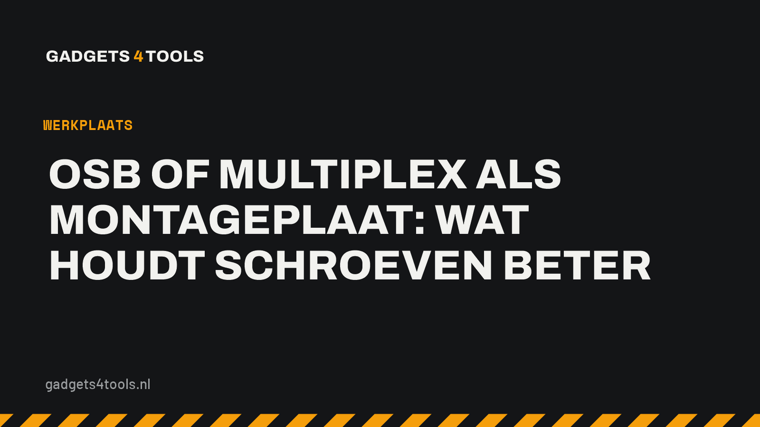 Headerkaart met de titel: OSB of multiplex als montageplaat: wat houdt schroeven beter