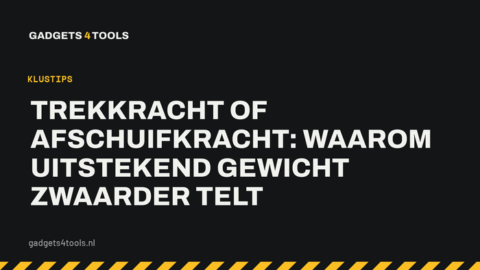 Headerkaart met de titel: Trekkracht of afschuifkracht: waarom uitstekend gewicht zwaarder telt