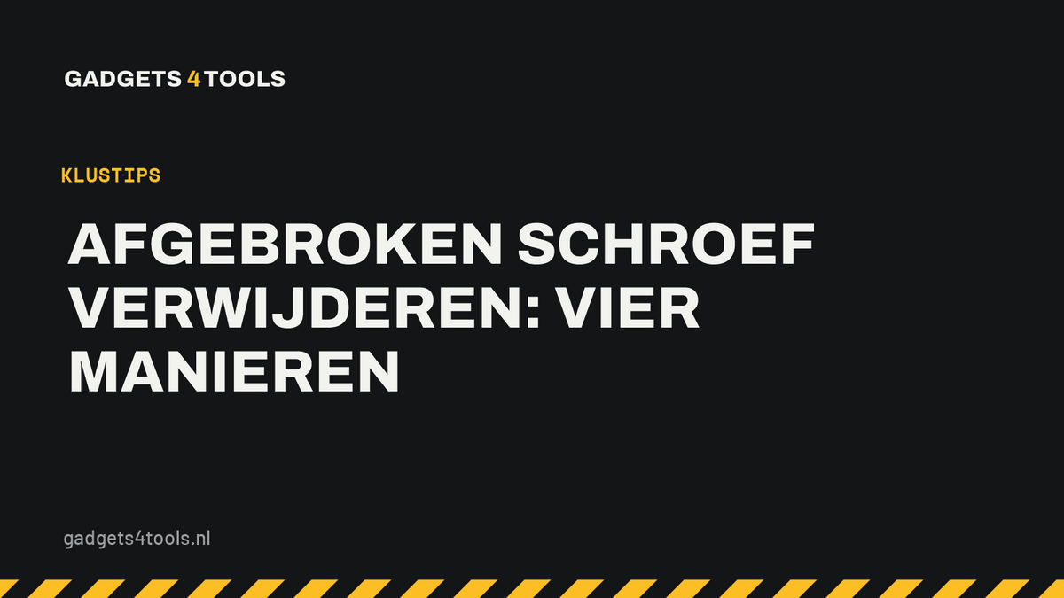 Headerkaart met de titel: Afgebroken schroef verwijderen: vier manieren