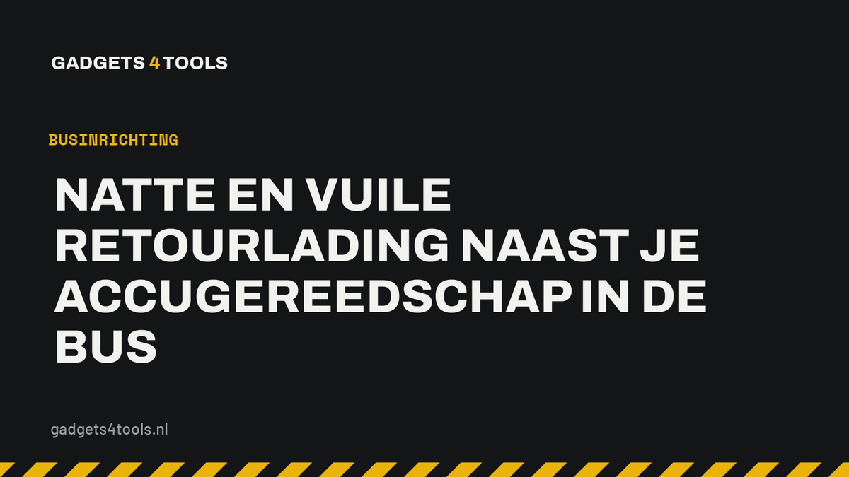 Headerkaart met de titel: Natte en vuile retourlading naast je accugereedschap in de bus