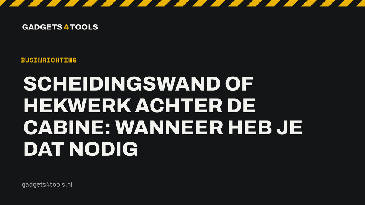 Headerkaart met de titel: Scheidingswand of hekwerk achter de cabine: wanneer heb je dat nodig