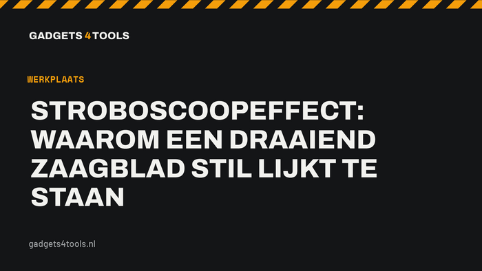 Headerkaart met de titel: Stroboscoopeffect: waarom een draaiend zaagblad stil lijkt te staan