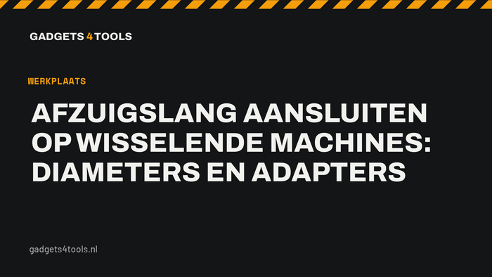 Headerkaart met de titel: Afzuigslang aansluiten op wisselende machines: diameters en adapters
