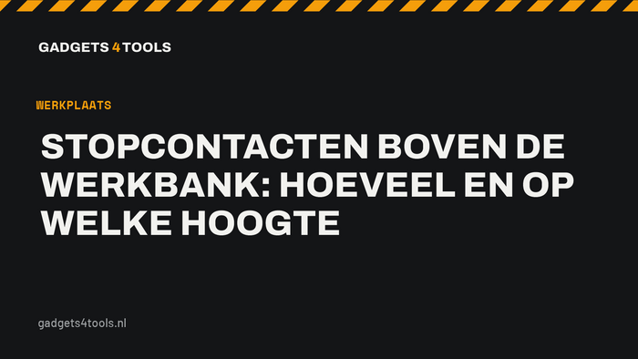 Headerkaart met de titel: Stopcontacten boven de werkbank: hoeveel en op welke hoogte