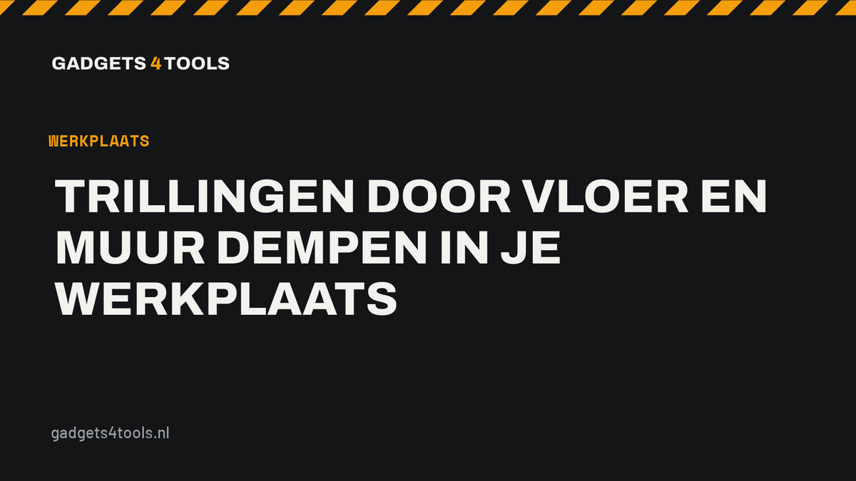 Headerkaart met de titel: Trillingen door vloer en muur dempen in je werkplaats