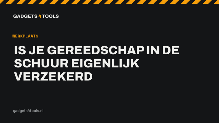 Headerkaart met de titel: Is je gereedschap in de schuur eigenlijk verzekerd
