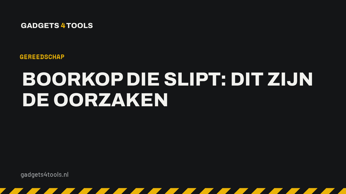 Headerkaart met de titel: Boorkop die slipt: dit zijn de oorzaken