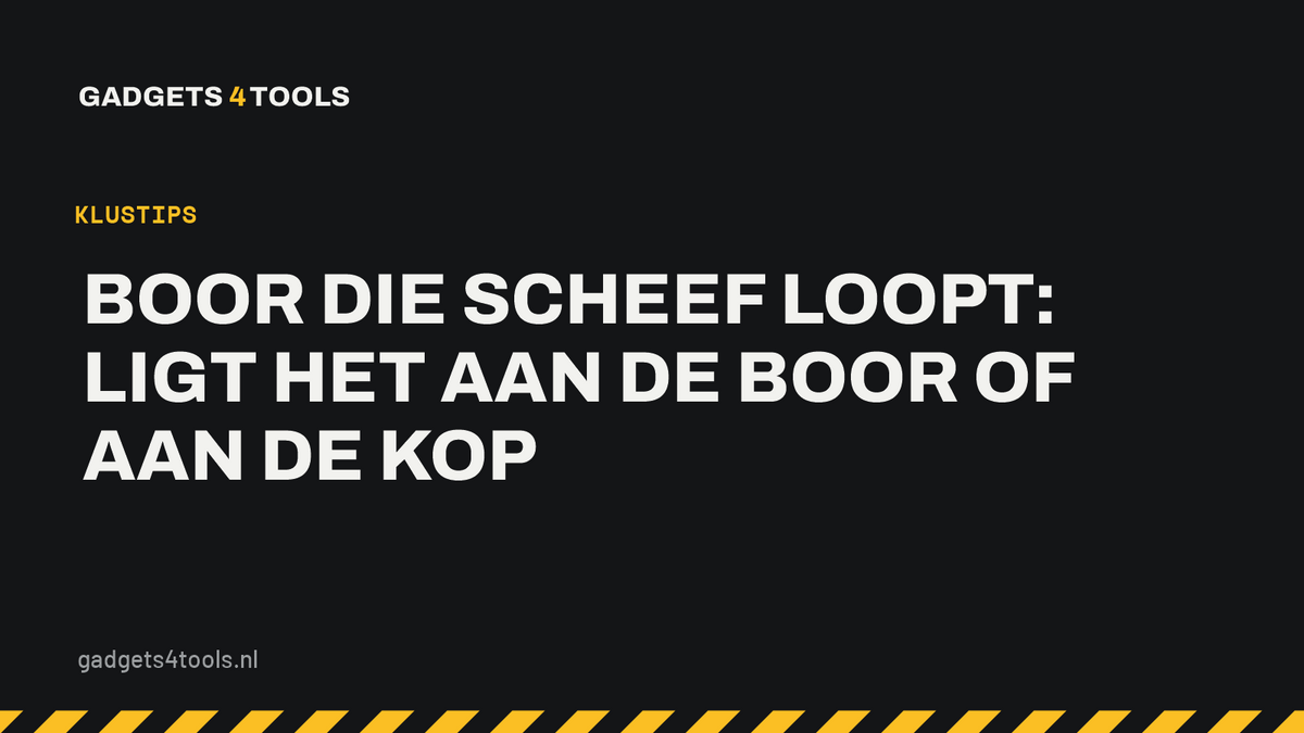 Headerkaart met de titel: Boor die scheef loopt: ligt het aan de boor of aan de kop
