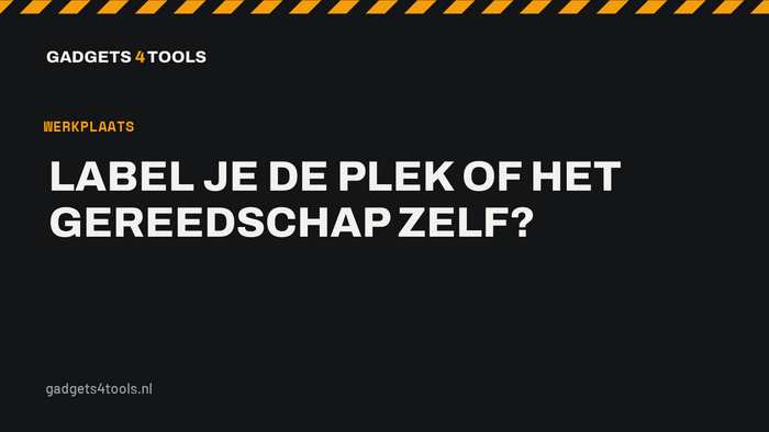 Headerkaart met de titel: Label je de plek of het gereedschap zelf?